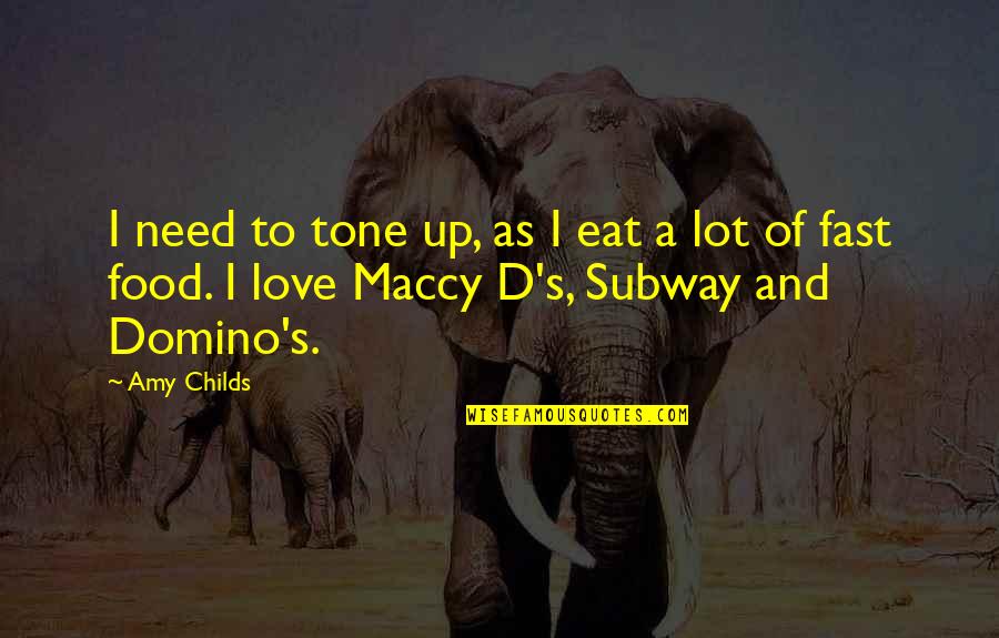 Glacken Global Quotes By Amy Childs: I need to tone up, as I eat