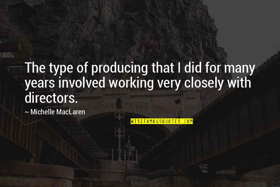 Glad Friendship Quotes By Michelle MacLaren: The type of producing that I did for