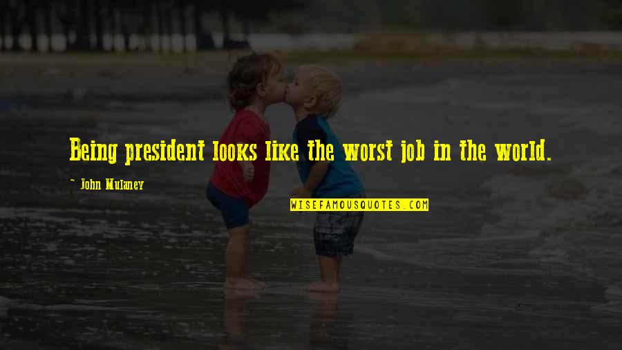 Glad It's The Weekend Quotes By John Mulaney: Being president looks like the worst job in