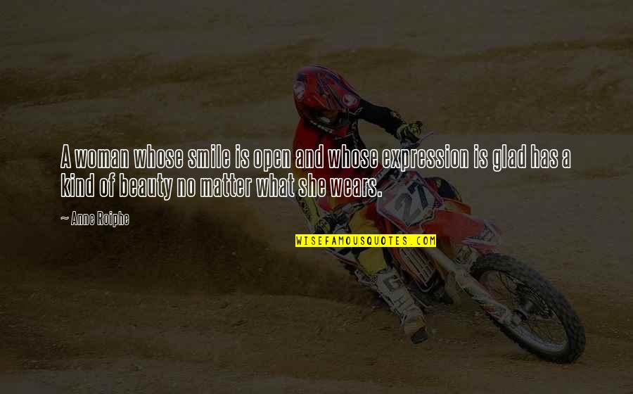Glad Quotes By Anne Roiphe: A woman whose smile is open and whose Glad Quotes By Anne Roiphe: A woman whose smile is open and whose