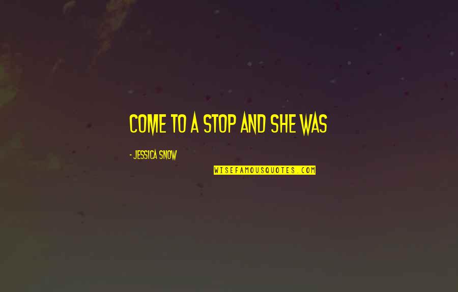 Glad Rags Quotes By Jessica Snow: come to a stop and she was Glad Rags Quotes By Jessica Snow: come to a stop and she was