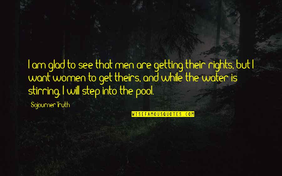 Glad To See You Quotes By Sojourner Truth: I am glad to see that men are Glad To See You Quotes By Sojourner Truth: I am glad to see that men are