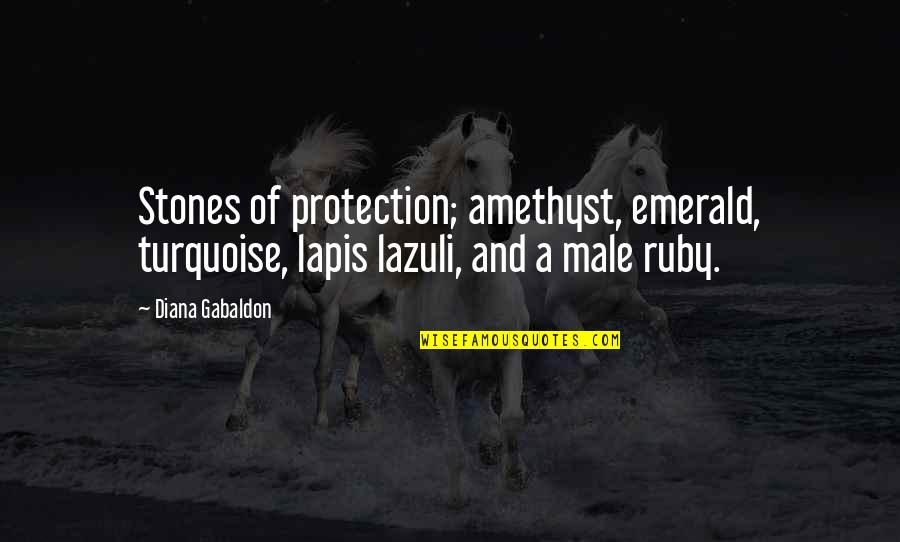 Glad Ur Back Quotes By Diana Gabaldon: Stones of protection; amethyst, emerald, turquoise, lapis lazuli,