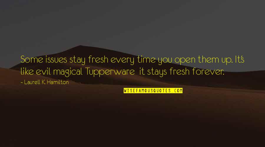 Glad We Are Together Quotes By Laurell K. Hamilton: Some issues stay fresh every time you open Glad We Are Together Quotes By Laurell K. Hamilton: Some issues stay fresh every time you open