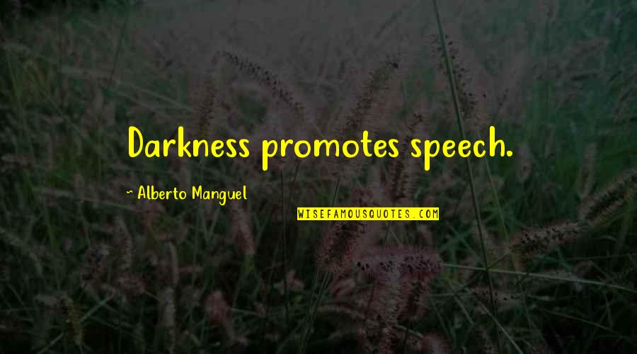 Glad We Met Quotes By Alberto Manguel: Darkness promotes speech.