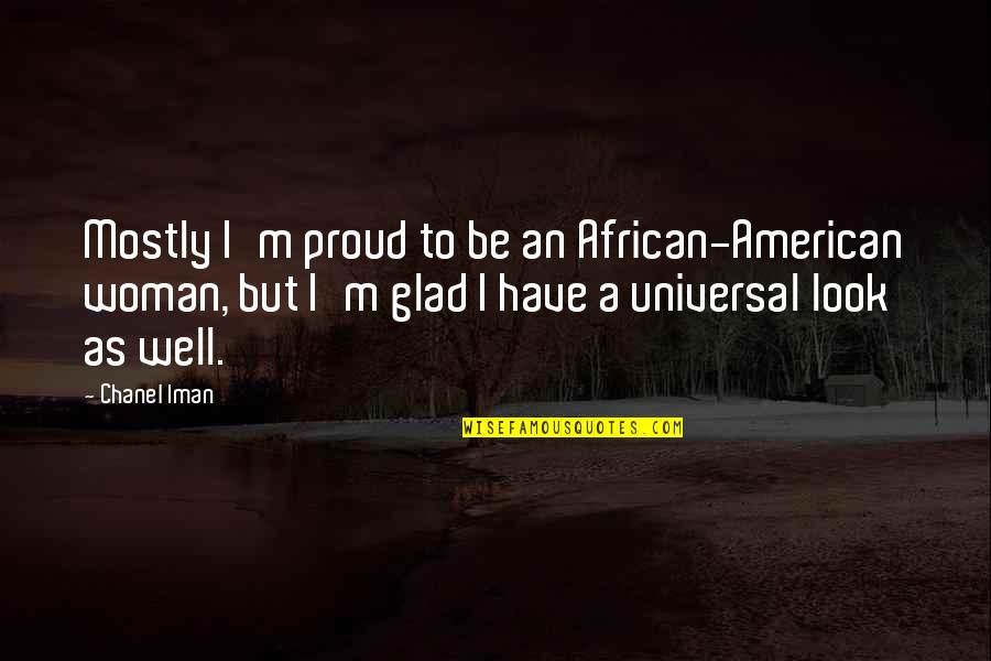Glad You Are Well Quotes By Chanel Iman: Mostly I'm proud to be an African-American woman,