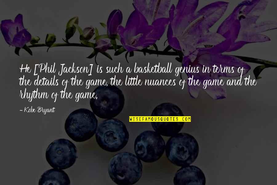 Glad Your Home Quotes By Kobe Bryant: He [Phil Jackson] is such a basketball genius