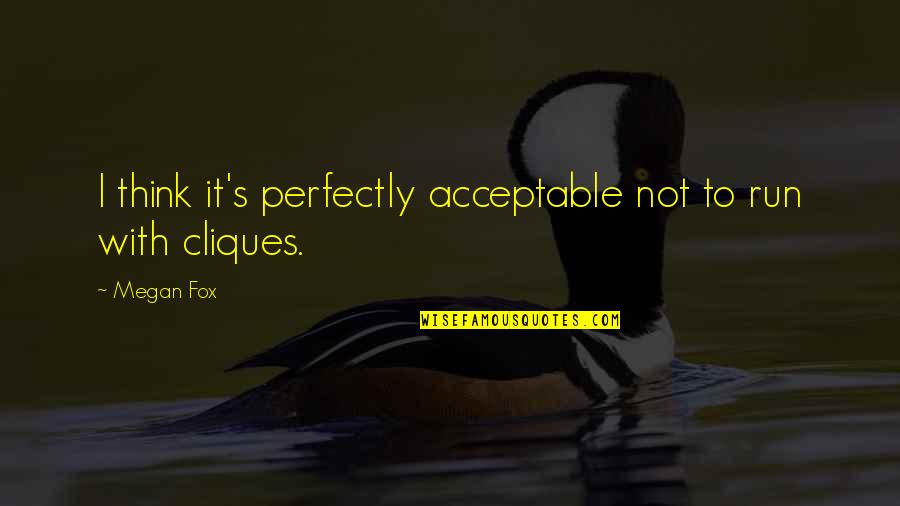 Glad Your My Girlfriend Quotes By Megan Fox: I think it's perfectly acceptable not to run
