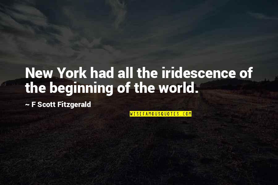 Glad Your Well Quotes By F Scott Fitzgerald: New York had all the iridescence of the