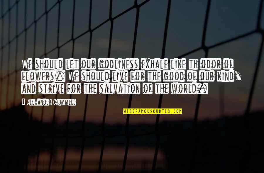Gladden'd Quotes By Alexander Crummell: We should let our godliness exhale like th Gladden'd Quotes By Alexander Crummell: We should let our godliness exhale like th
