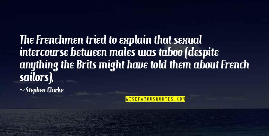 Gladen Dee Quotes By Stephen Clarke: The Frenchmen tried to explain that sexual intercourse Gladen Dee Quotes By Stephen Clarke: The Frenchmen tried to explain that sexual intercourse