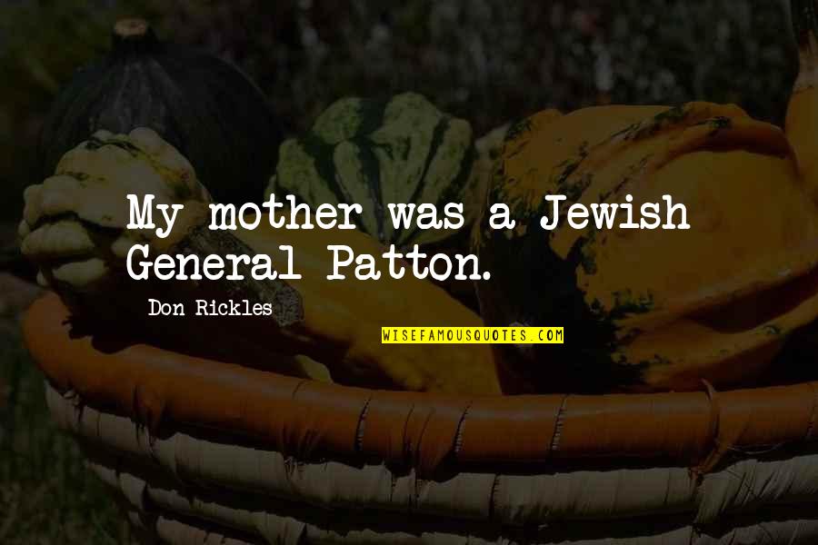 Gladiator Arena Quote Quotes By Don Rickles: My mother was a Jewish General Patton.