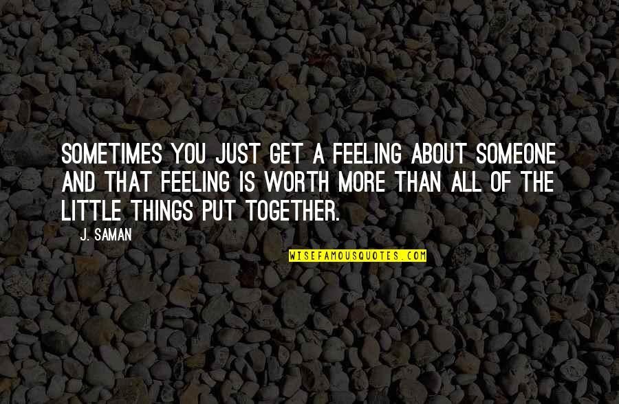 Gladiator End Quote Quotes By J. Saman: Sometimes you just get a feeling about someone