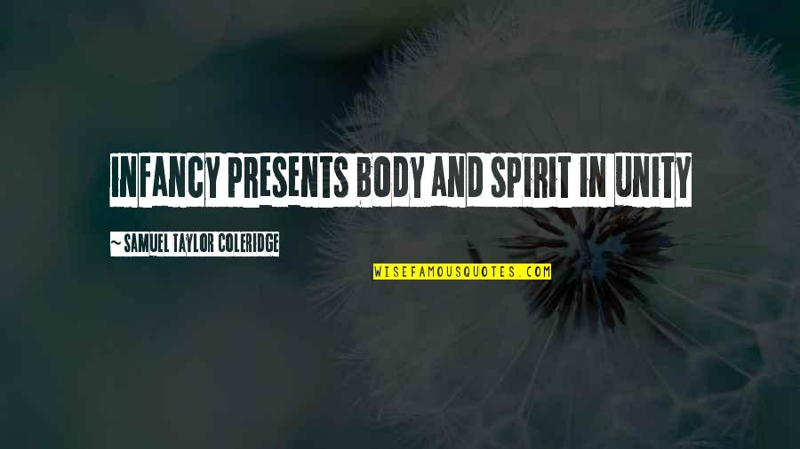 Gladiator Ending Quotes By Samuel Taylor Coleridge: infancy presents body and spirit in unity