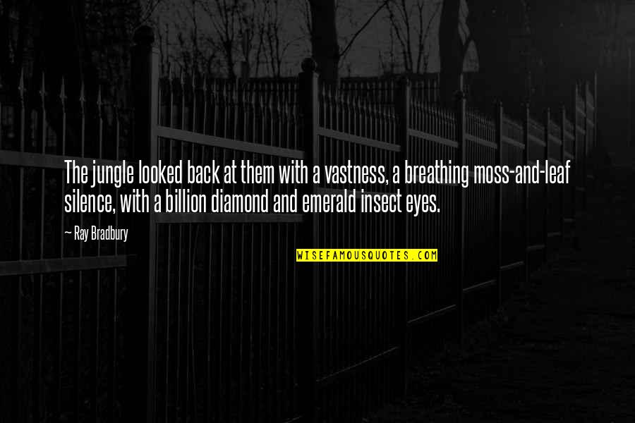 Gladiator Famous Quotes By Ray Bradbury: The jungle looked back at them with a