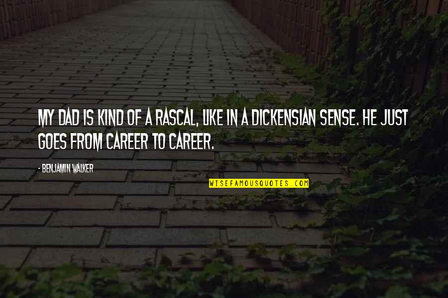 Gladiator Favorite Quotes By Benjamin Walker: My dad is kind of a rascal, like Gladiator Favorite Quotes By Benjamin Walker: My dad is kind of a rascal, like
