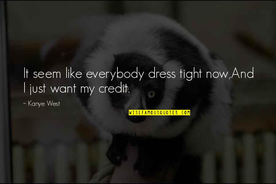 Gladiator Latin Quotes By Kanye West: It seem like everybody dress tight now,And I