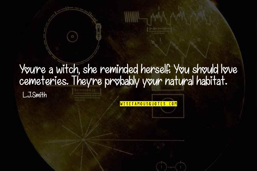 Gladiator Sandal Quotes By L.J.Smith: You're a witch, she reminded herself. You should Gladiator Sandal Quotes By L.J.Smith: You're a witch, she reminded herself. You should