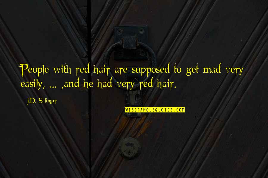 Gladiator Scandal Quotes By J.D. Salinger: People with red hair are supposed to get Gladiator Scandal Quotes By J.D. Salinger: People with red hair are supposed to get