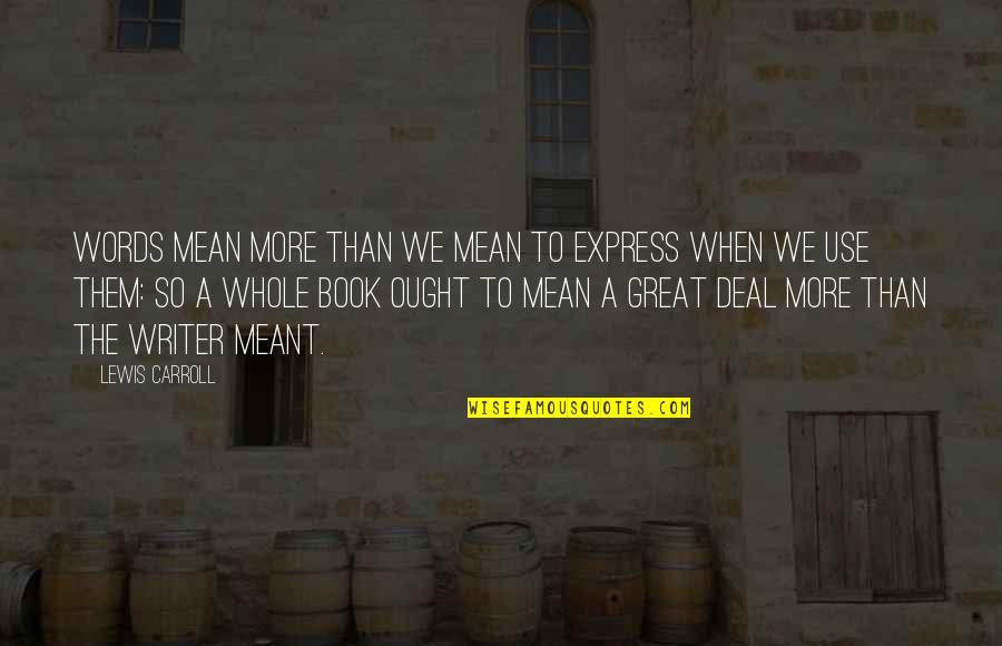 Gladiator Scandal Quotes By Lewis Carroll: Words mean more than we mean to express Gladiator Scandal Quotes By Lewis Carroll: Words mean more than we mean to express
