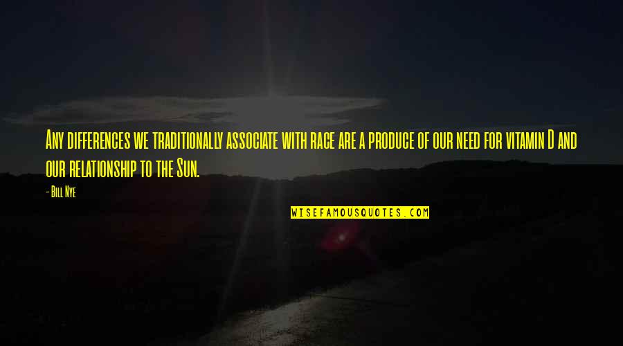 Gladimir Jacinto Quotes By Bill Nye: Any differences we traditionally associate with race are