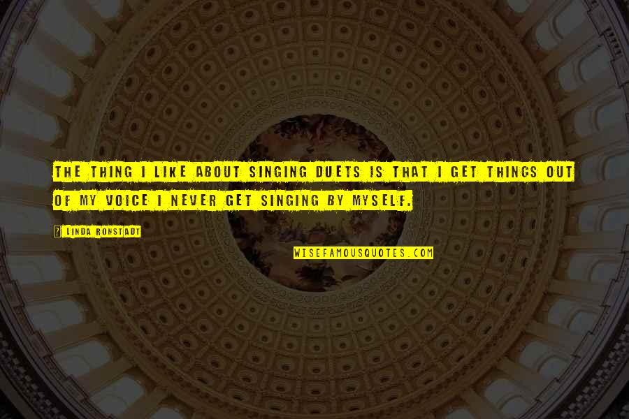 Gladitude Quotes By Linda Ronstadt: The thing I like about singing duets is