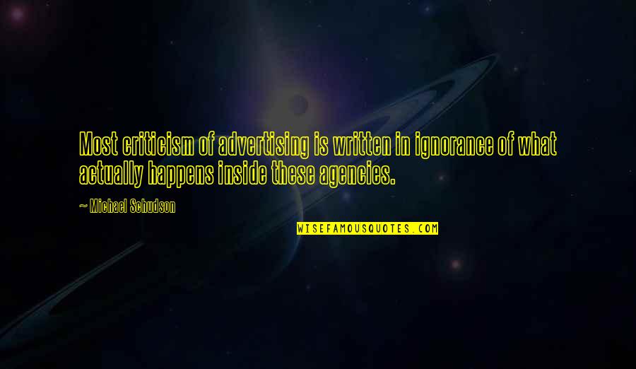 Glads Quotes By Michael Schudson: Most criticism of advertising is written in ignorance