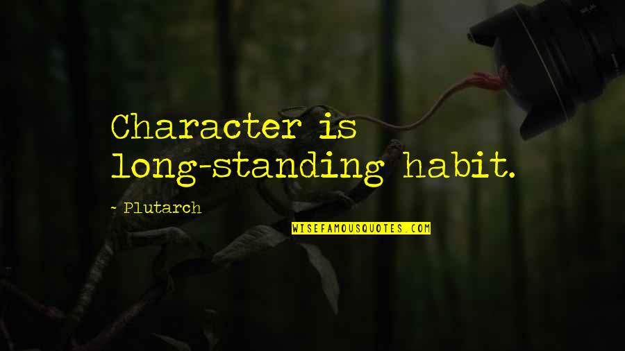 Gladys Bentley Quotes By Plutarch: Character is long-standing habit.