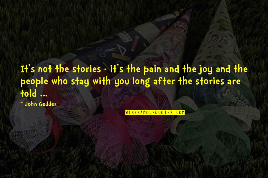 Glaesener Betz Redange Quotes By John Geddes: It's not the stories - it's the pain