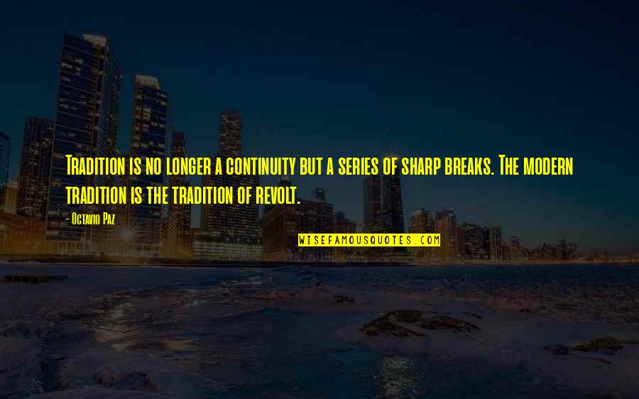Glafkos Persianis Quotes By Octavio Paz: Tradition is no longer a continuity but a Glafkos Persianis Quotes By Octavio Paz: Tradition is no longer a continuity but a