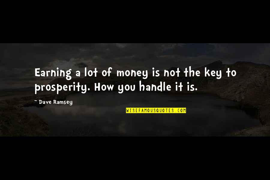 Glaisher And Wren Quotes By Dave Ramsey: Earning a lot of money is not the