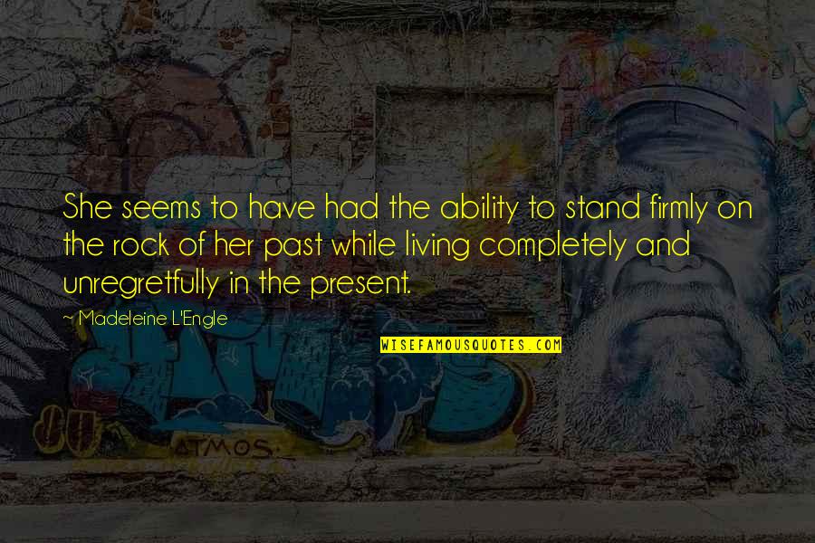 Glam Quotes By Madeleine L'Engle: She seems to have had the ability to