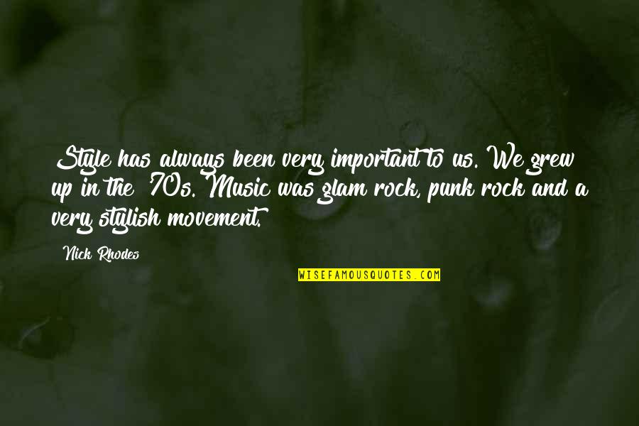 Glam Rock Quotes By Nick Rhodes: Style has always been very important to us.