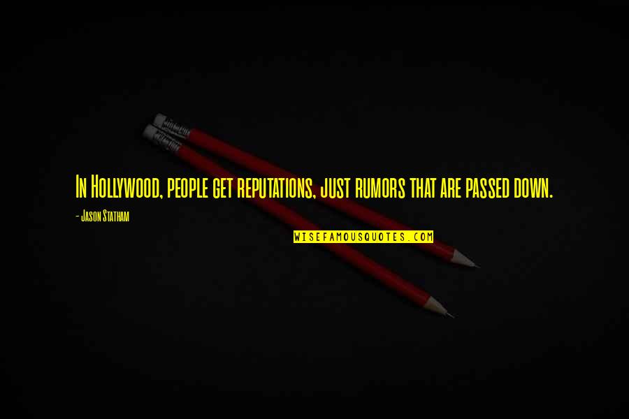 Glamack Realtors Quotes By Jason Statham: In Hollywood, people get reputations, just rumors that
