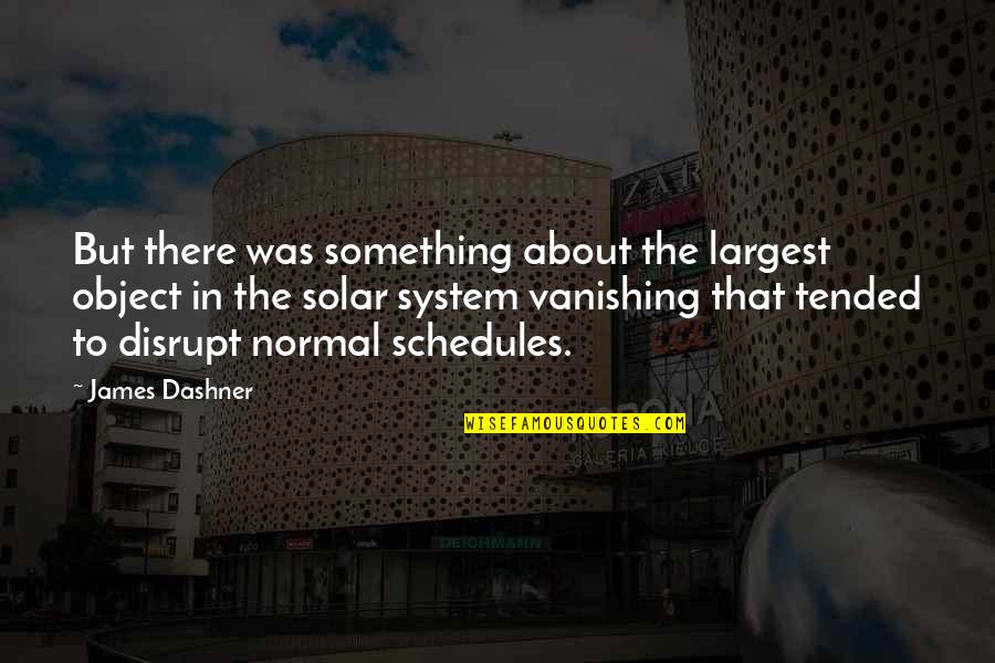 Glamdring Quotes By James Dashner: But there was something about the largest object