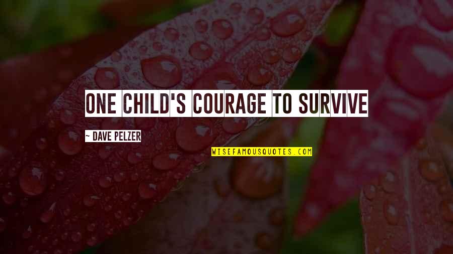 Glamor Girl Quotes By Dave Pelzer: One Child's courage to survive