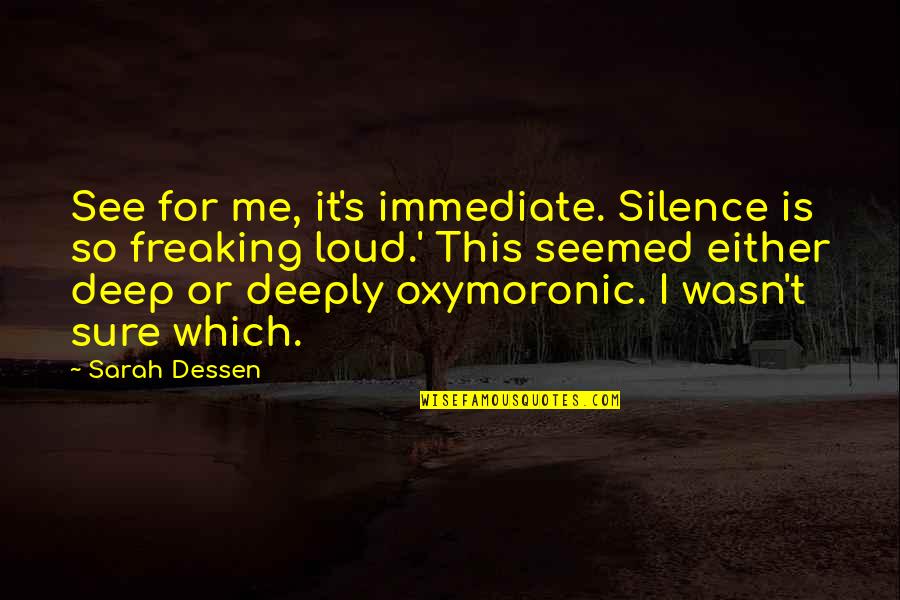 Glamorgan's Quotes By Sarah Dessen: See for me, it's immediate. Silence is so