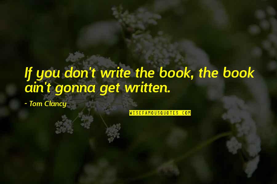 Glamorized Def Quotes By Tom Clancy: If you don't write the book, the book