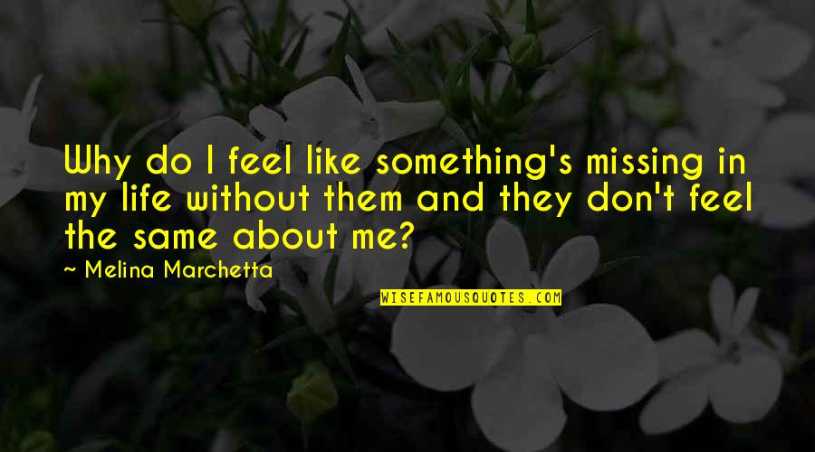 Glamorizes Quotes By Melina Marchetta: Why do I feel like something's missing in