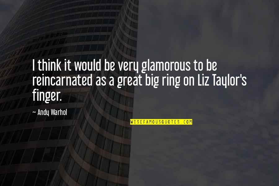 Glamorous Quotes By Andy Warhol: I think it would be very glamorous to