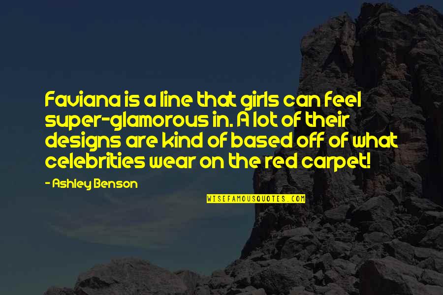 Glamorous Quotes By Ashley Benson: Faviana is a line that girls can feel