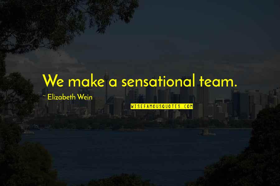 Glamorous Woman Quotes By Elizabeth Wein: We make a sensational team.