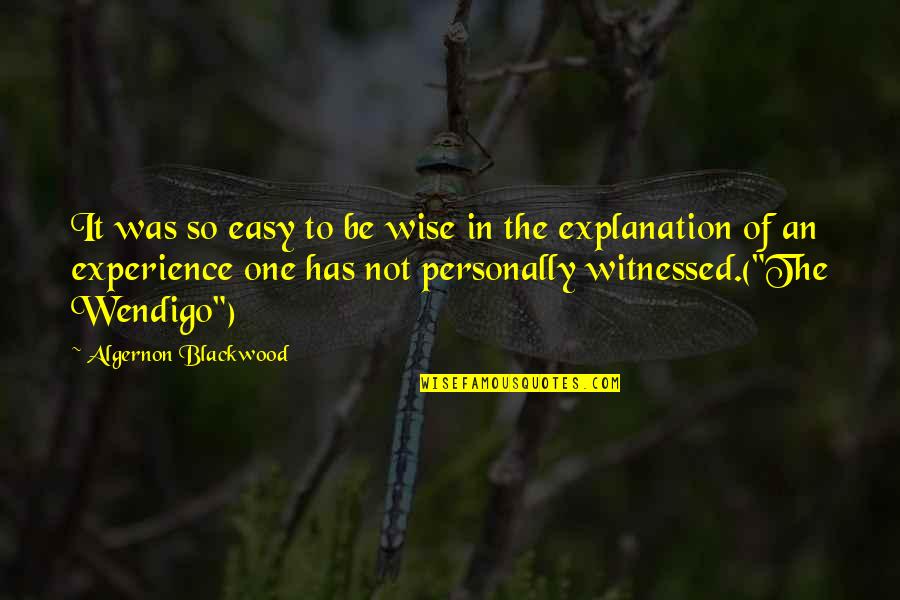 Glamou Quotes By Algernon Blackwood: It was so easy to be wise in