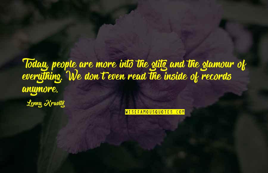 Glamour And Glitz Quotes By Lenny Kravitz: Today, people are more into the glitz and Glamour And Glitz Quotes By Lenny Kravitz: Today, people are more into the glitz and