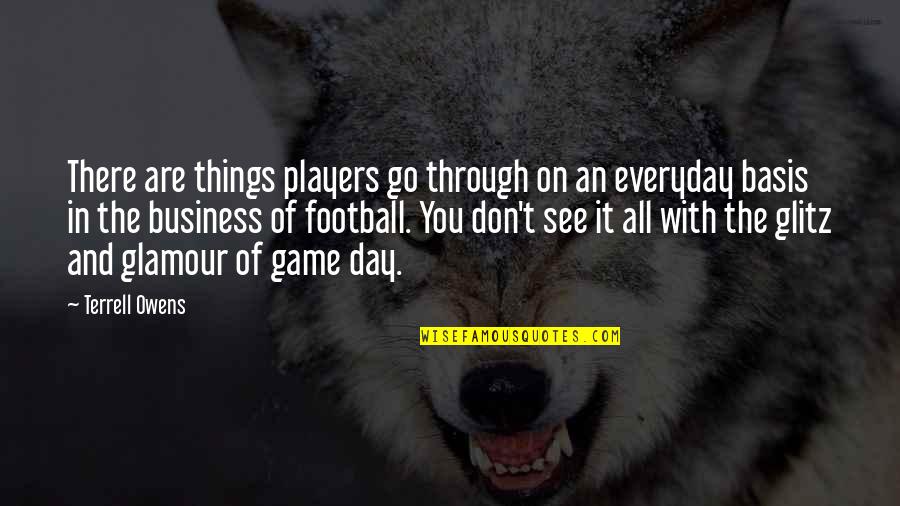 Glamour And Glitz Quotes By Terrell Owens: There are things players go through on an Glamour And Glitz Quotes By Terrell Owens: There are things players go through on an