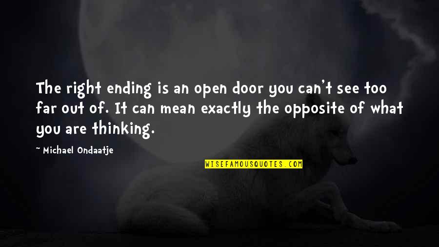 Glamour Picture Quotes By Michael Ondaatje: The right ending is an open door you