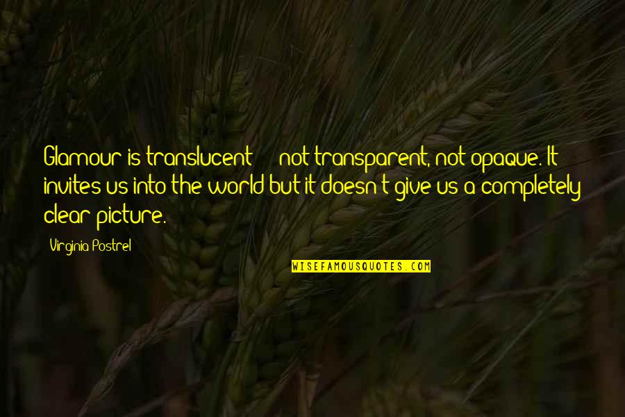 Glamour Picture Quotes By Virginia Postrel: Glamour is translucent - not transparent, not opaque.