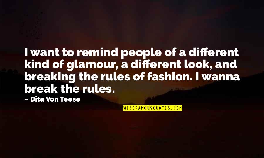 Glamour Quotes By Dita Von Teese: I want to remind people of a different