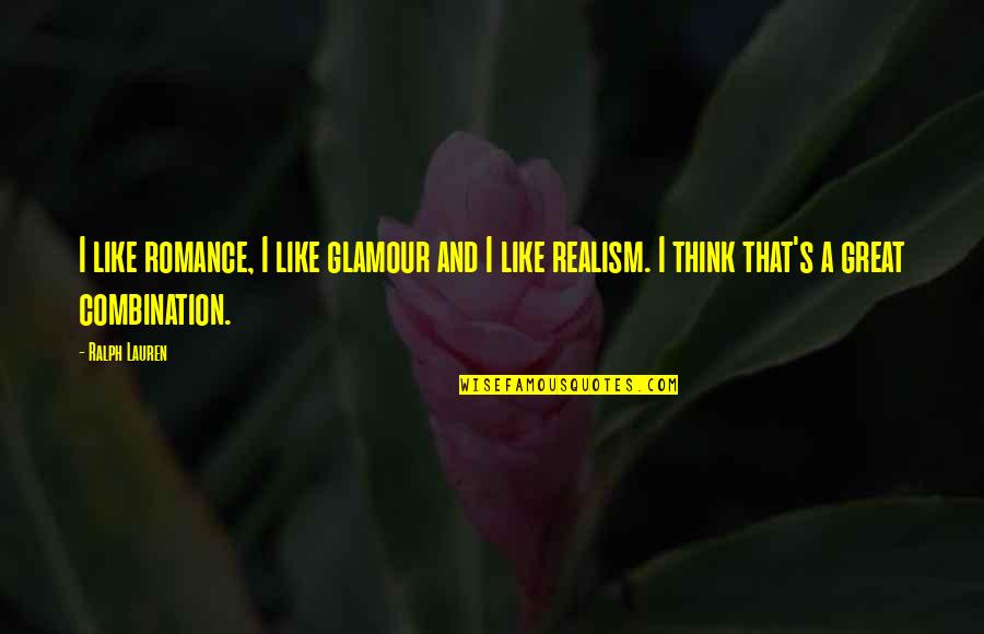 Glamour You Quotes By Ralph Lauren: I like romance, I like glamour and I
