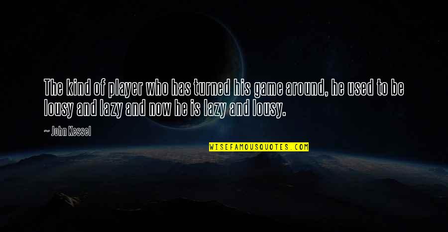 Glamoured Cassandra Quotes By John Kessel: The kind of player who has turned his Glamoured Cassandra Quotes By John Kessel: The kind of player who has turned his